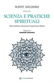 Scienza e pratiche spirituali : Riconnettersi attraverso l'esperienza diretta cover image