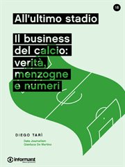 All'ultimo stadio. Il Business del calcio: verità, menzogne e numeri cover image