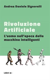 Rivoluzione Artificiale : L'uomo nell'epoca delle macchine intelligenti cover image