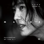 Yang Joon-Il Maybe: Password of You and I (Korean-English) cover image