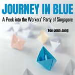 Journey in Blue: A Peek into the Workers' Party of Singapore cover image