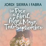 Un Poco De Abril, Algo De Mayo, Todo Septiembre cover image