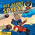 Ace Agent Spycat and the Flying Sidekick cover image