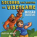 Socorro, Caí Dentro Do Videogame - Missão Invisível cover image