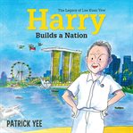 Harry Builds a Nation: The Legacy of Lee Kuan Yew cover image
