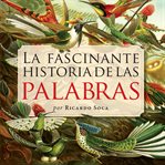 La Fascinante Historia De Las Palabras cover image