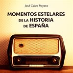 Momentos estelares de la historia de España cover image
