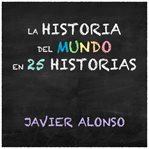 La historia del mundo en 25 historias cover image