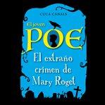 El Joven Poe: El Extraño Crimen De Mary Roget cover image