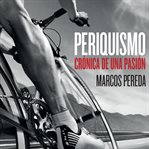 Periquismo. Crónica De Una Pasión cover image