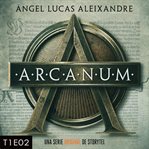 Arcanum - T1E02 cover image