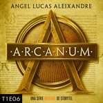 Arcanum - T1E06 cover image