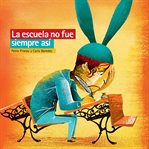 La escuela no fue siempre así cover image