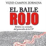 El Baile Rojo. Relatos no contados del genocidio de la UP cover image