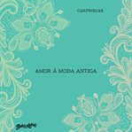 Amor À Moda Antiga cover image