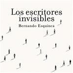 Los Escritores Invisibles cover image