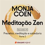 E06 - Preceitos, Meditação E Sabedoria 2 - Meditação Zen cover image