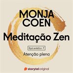 E07 - Atenção Plena - Meditação Zen cover image