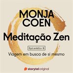 E09 - Viagem Em Busca De Si Mesmo - Meditação Zen cover image