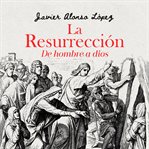 La resurrección cover image