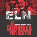 La Guerrilla Por Dentro. Eln cover image