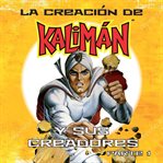 La Creación De Kalimán Y Sus Creadores, Parte 1 cover image