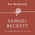 Samuel Beckett. La tragicomedia de la vida cover image
