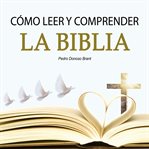 Cómo Leer Y Comprender La Biblia cover image
