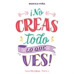 ¡No creas todo lo que ves! cover image
