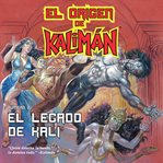 El Origen De Kalimán. El Legado De Kali, Parte 2 cover image