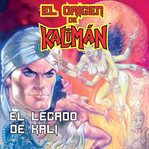 El Origen De Kalimán. El Legado De Kali, Parte 4 cover image