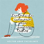 Tratado De Culinaria Para Mujeres Tristes cover image