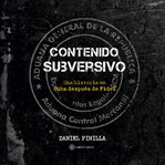 Contenido Subversivo. Una Historia En Cuba Después De Fidel cover image