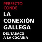 La conexión gallega. Del tabaco a la cocaína cover image