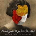 La Sangre, El Polvo, La Nieve cover image