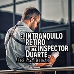 El Intranquilo Retiro Del Inspector Duarte cover image