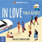 In Love - E01: Vivir así es morir de amor cover image