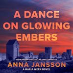 Maria Wern 14: A Dance on Glowing Embers cover image