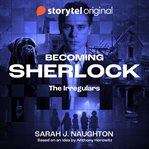 Becoming Sherlock - the Irregulars cover image