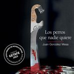 Los Perros Que Nadie Quiere cover image