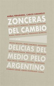 Zonceras del cambio. O las delicias del medio pelo argentino cover image