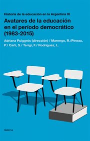 Historia de la educación en la argentina ix. Avatares de la educación en el período democrático (1983-2015) cover image