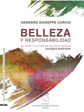 Cover image for Belleza y responsabilidad. El arte y la virtud política según Jacques Maritain