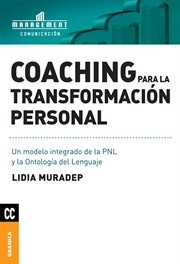 Coaching para la transformación personal : un modelo integrado de la PNL y la ontología del lenguaje cover image