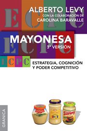 Mayonesa : estrategia, cognición y poder competitivo (3a. ed.) cover image