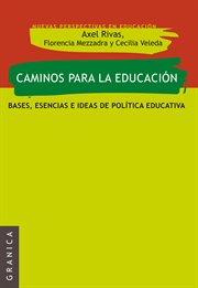 Caminos para la educación : bases, esencias e ideas de política educativa cover image