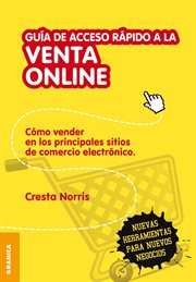 Guía de acceso rápido a la venta online : : cómo vender en los principales sitios de comercio electrónico cover image