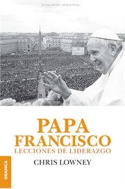 Papa Francisco : lecciones de liderazgo cover image