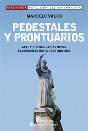 Pedestales y prontuarios. Arte y discriminación desde la conquista hasta nuestros días cover image