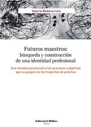 Futuros maestros: búsqueda y construcción de una identidad profesional cover image
